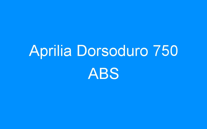 Aprilia Dorsoduro 750 ABS