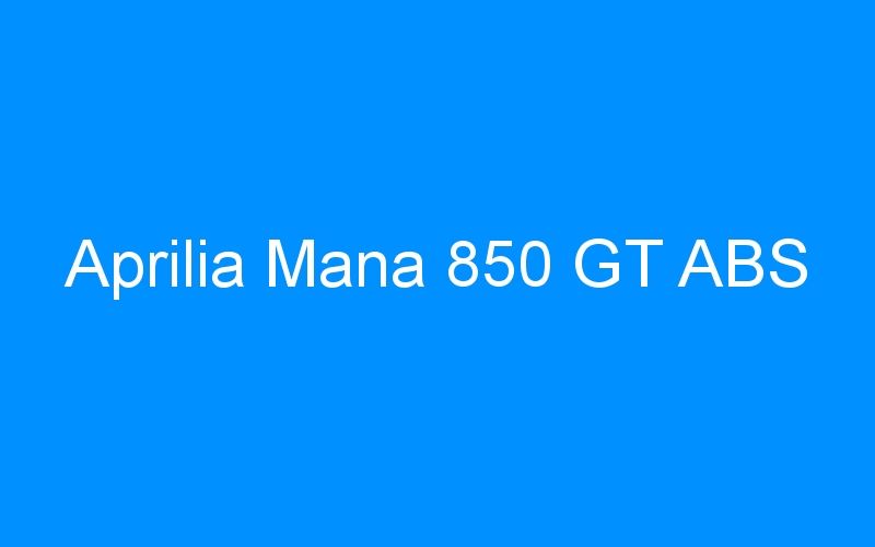 Aprilia Mana 850 GT ABS