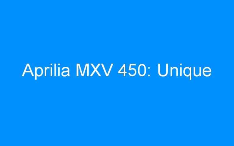Lire la suite à propos de l’article Aprilia MXV 450: Unique