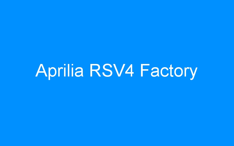 Aprilia RSV4 Factory
