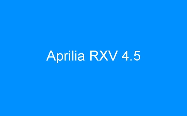 Lire la suite à propos de l’article Aprilia RXV 4.5