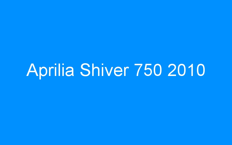 You are currently viewing Aprilia Shiver 750 2010