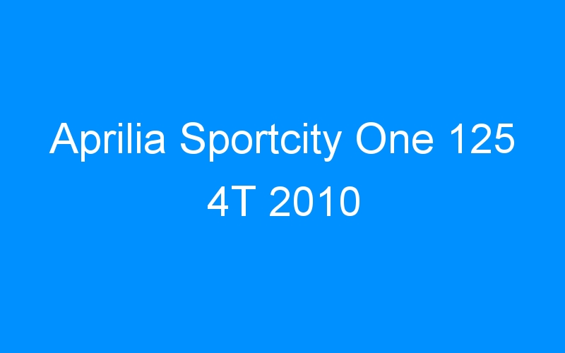 You are currently viewing Aprilia Sportcity One 125 4T 2010