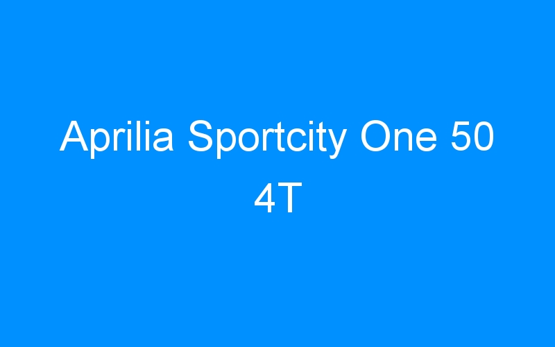 You are currently viewing Aprilia Sportcity One 50 4T