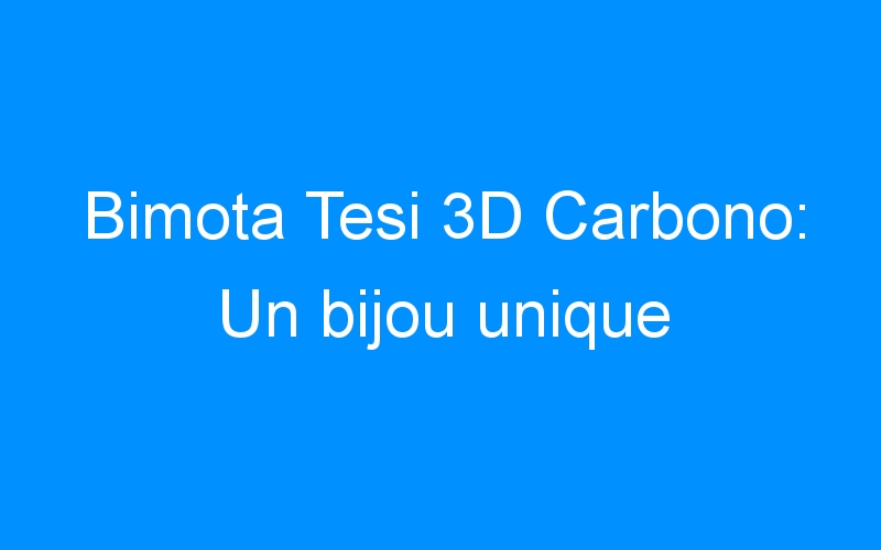 You are currently viewing Bimota Tesi 3D Carbono: Un bijou unique