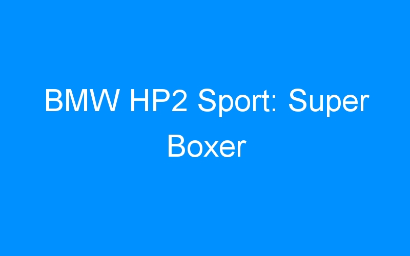 BMW HP2 Sport: Super Boxer