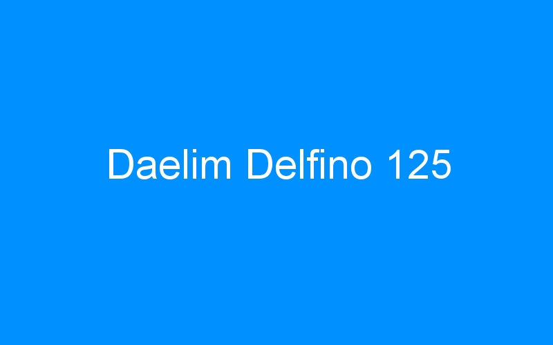 You are currently viewing Daelim Delfino 125