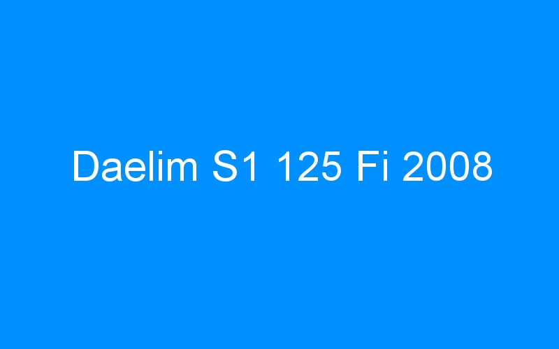 You are currently viewing Daelim S1 125 Fi 2008