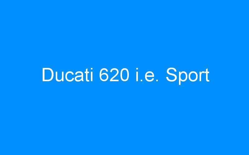 You are currently viewing Ducati 620 i.e. Sport