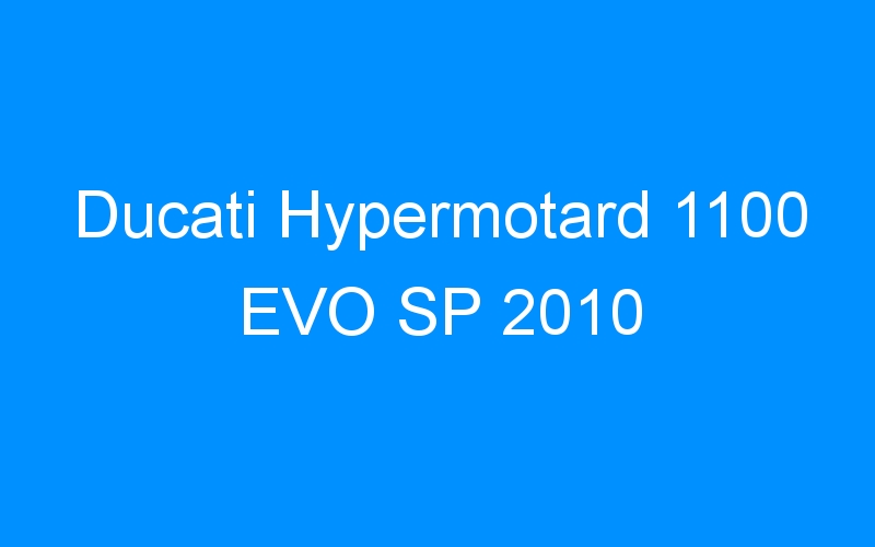 You are currently viewing Ducati Hypermotard 1100 EVO SP 2010