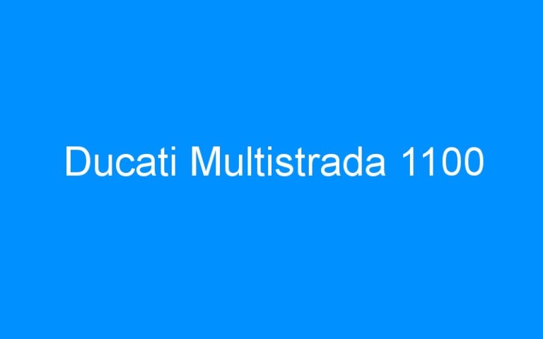 Lire la suite à propos de l’article Ducati Multistrada 1100