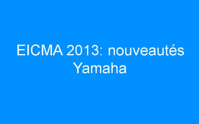 EICMA 2013: nouveautés Yamaha