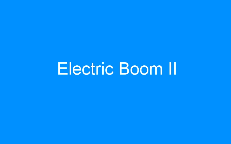 You are currently viewing Electric Boom II