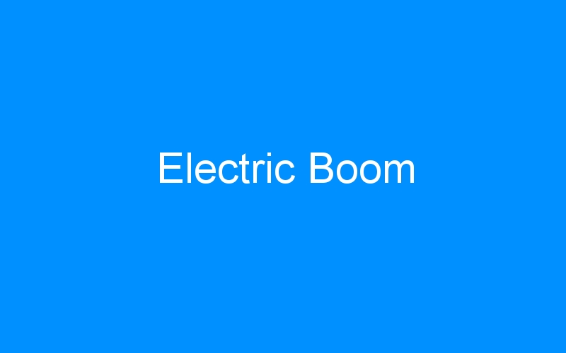 You are currently viewing Electric Boom
