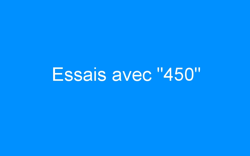 You are currently viewing Essais avec « 450 »