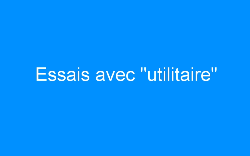 You are currently viewing Essais avec « utilitaire »