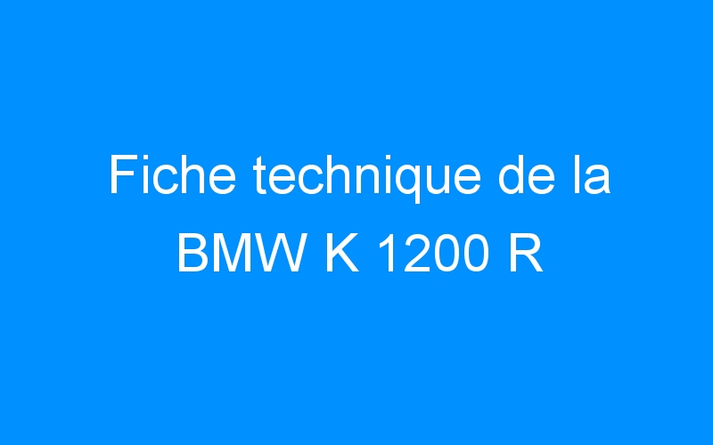 Fiche technique de la BMW K 1200 R