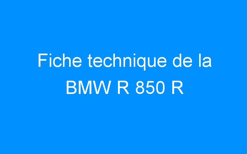 Fiche technique de la BMW R 850 R