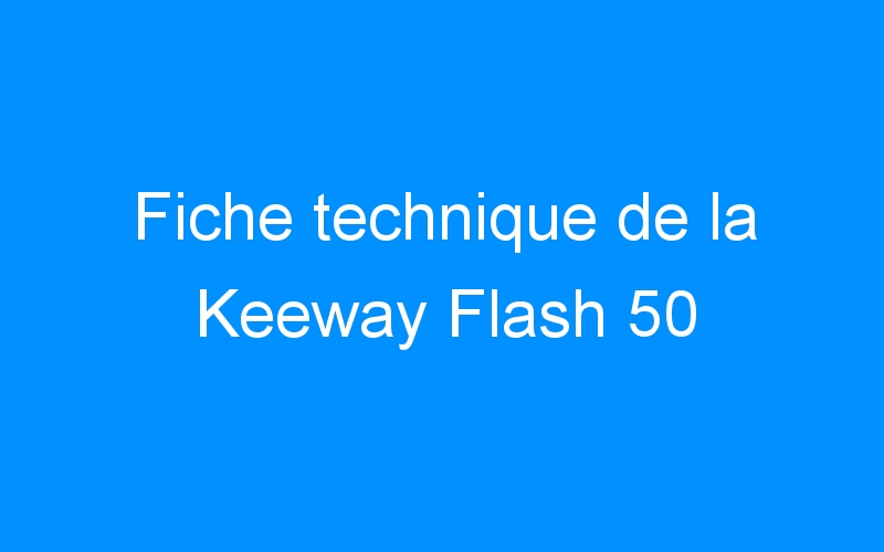 You are currently viewing Fiche technique de la Keeway Flash 50