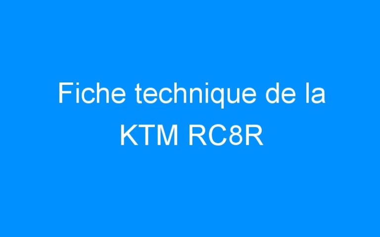 Fiche technique de la KTM RC8R