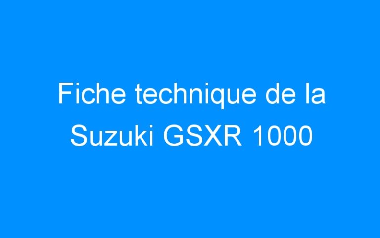 Fiche technique de la Suzuki GSXR 1000