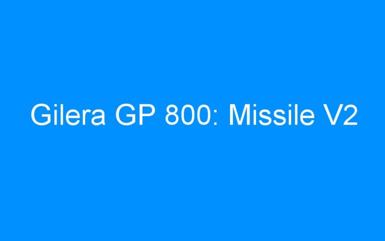 Lire la suite à propos de l’article Gilera GP 800: Missile V2