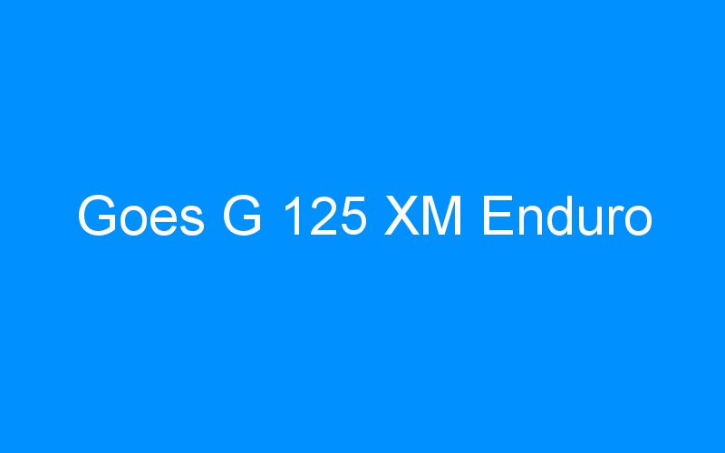 You are currently viewing Goes G 125 XM Enduro