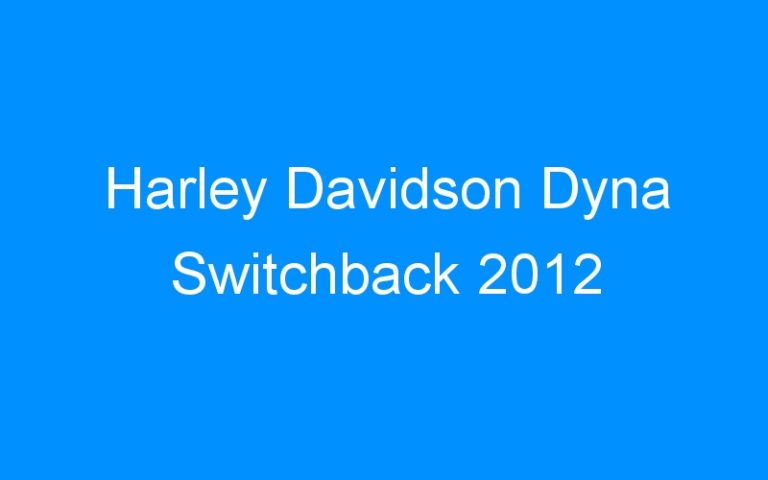 Lire la suite à propos de l’article Harley Davidson Dyna Switchback 2012