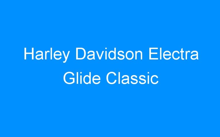 Lire la suite à propos de l’article Harley Davidson Electra Glide Classic