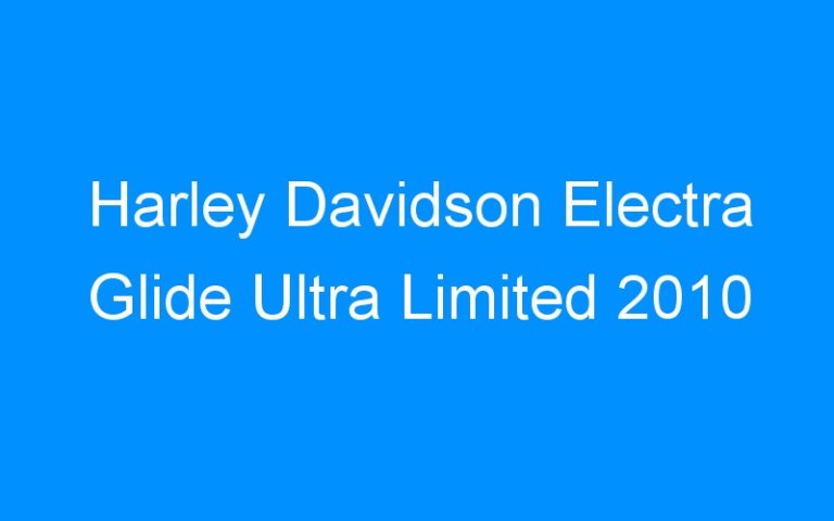 Lire la suite à propos de l’article Harley Davidson Electra Glide Ultra Limited 2010