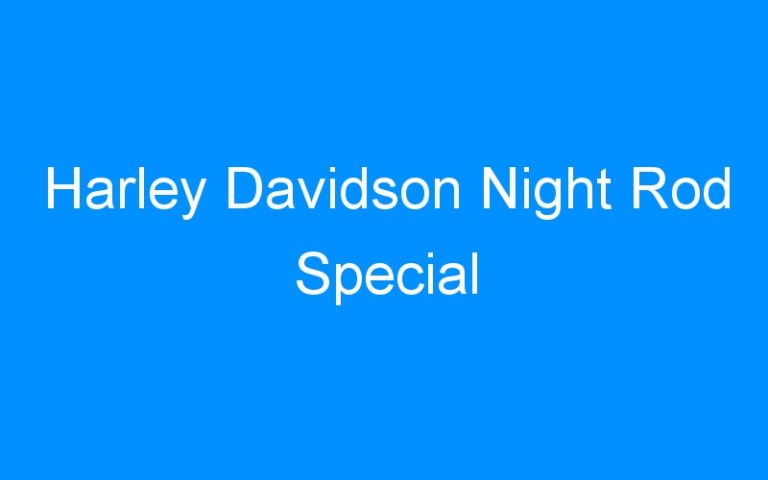 Lire la suite à propos de l’article Harley Davidson Night Rod Special