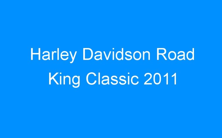 Lire la suite à propos de l’article Harley Davidson Road King Classic 2011