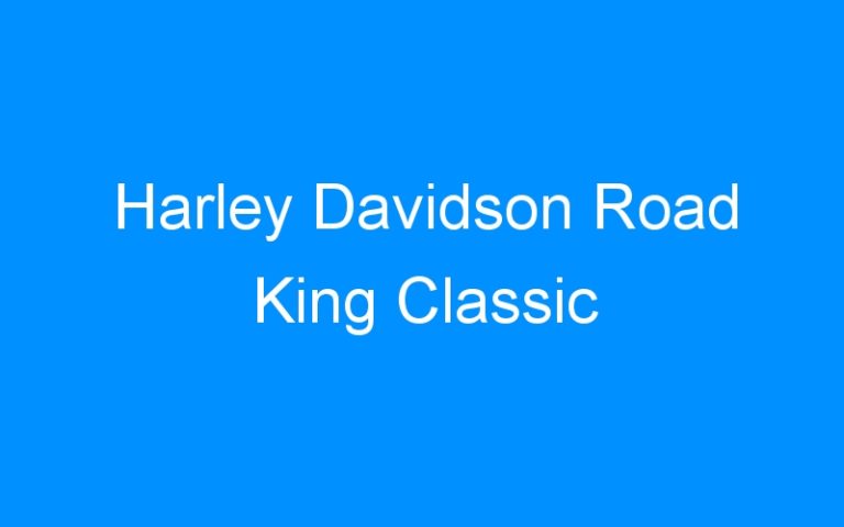 Lire la suite à propos de l’article Harley Davidson Road King Classic