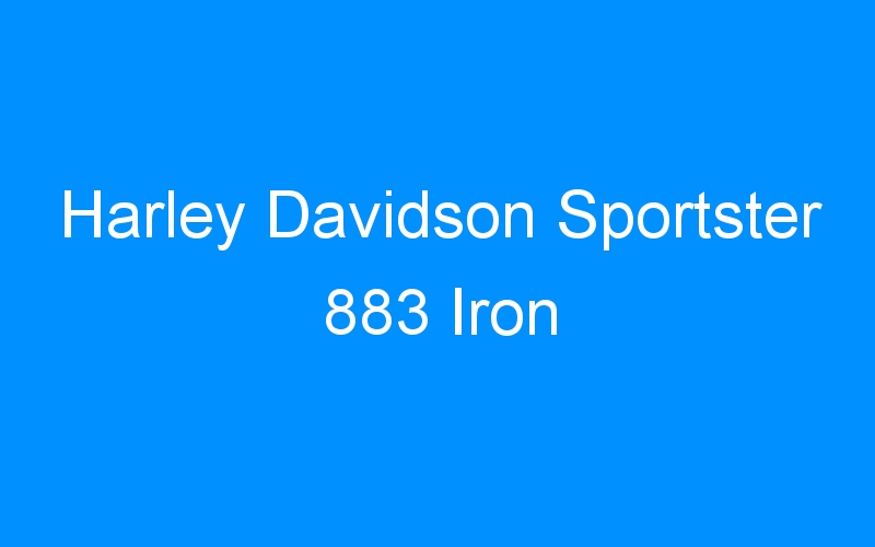 You are currently viewing Harley Davidson Sportster 883 Iron