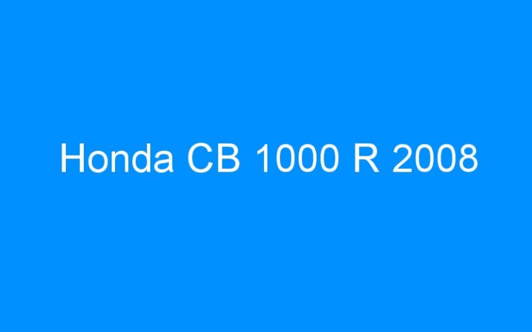 Lire la suite à propos de l’article Honda CB 1000 R 2008