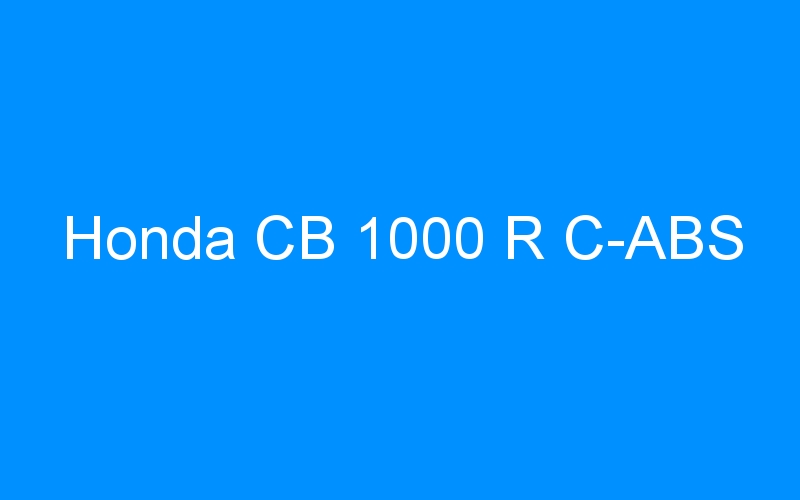 Honda CB 1000 R C-ABS