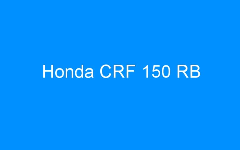 Lire la suite à propos de l’article Honda CRF 150 RB