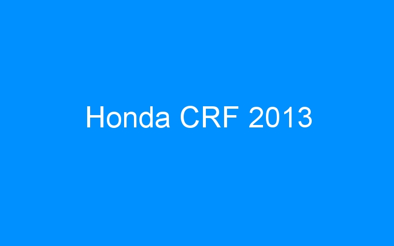You are currently viewing Honda CRF 2013