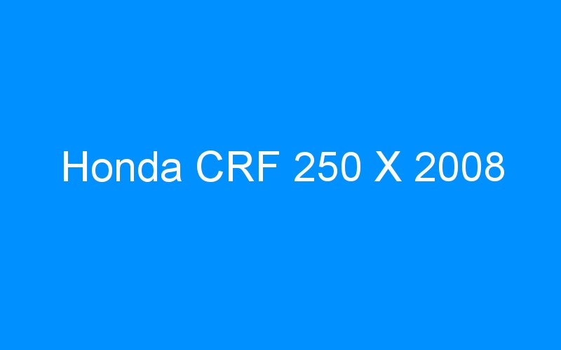 Honda CRF 250 X 2008