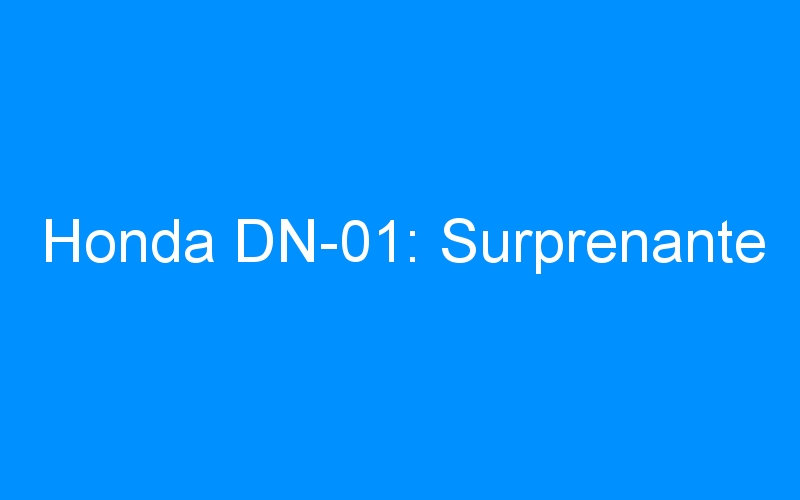 Honda DN-01: Surprenante