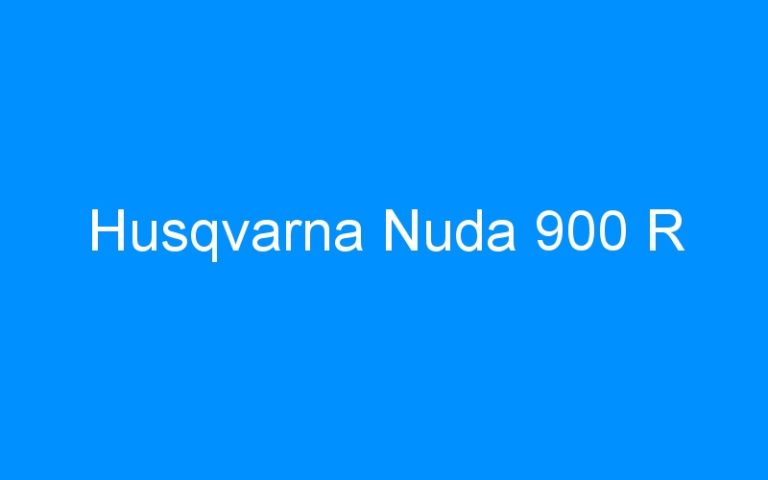 Lire la suite à propos de l’article Husqvarna Nuda 900 R