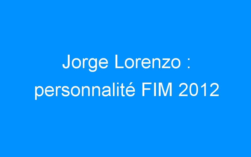 Jorge Lorenzo : personnalité FIM 2012