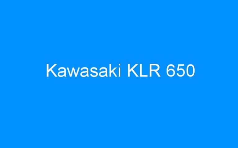 Lire la suite à propos de l’article Kawasaki KLR 650