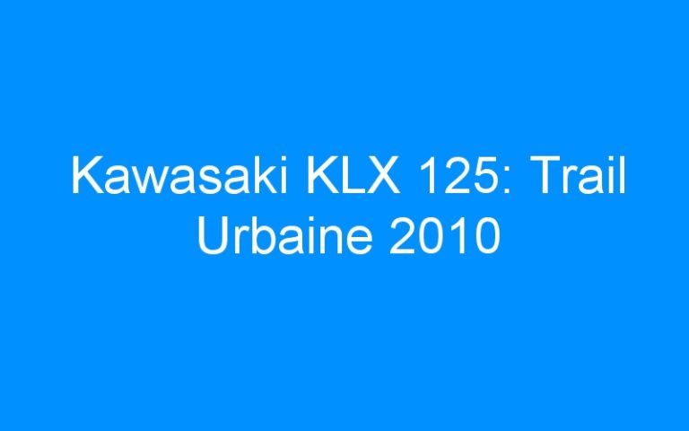 Kawasaki KLX 125: Trail Urbaine 2010