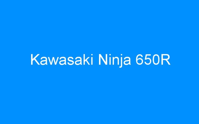 Lire la suite à propos de l’article Kawasaki Ninja 650R