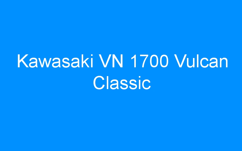 You are currently viewing Kawasaki VN 1700 Vulcan Classic