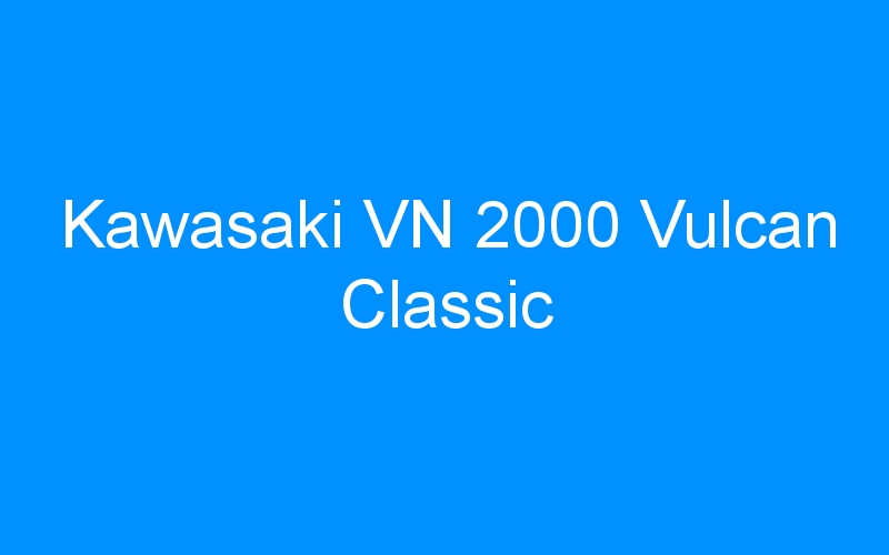 You are currently viewing Kawasaki VN 2000 Vulcan Classic