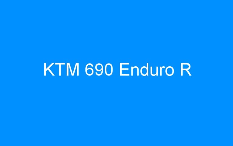 Lire la suite à propos de l’article KTM 690 Enduro R