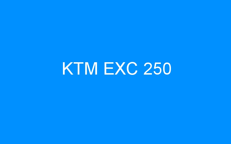 You are currently viewing KTM EXC 250