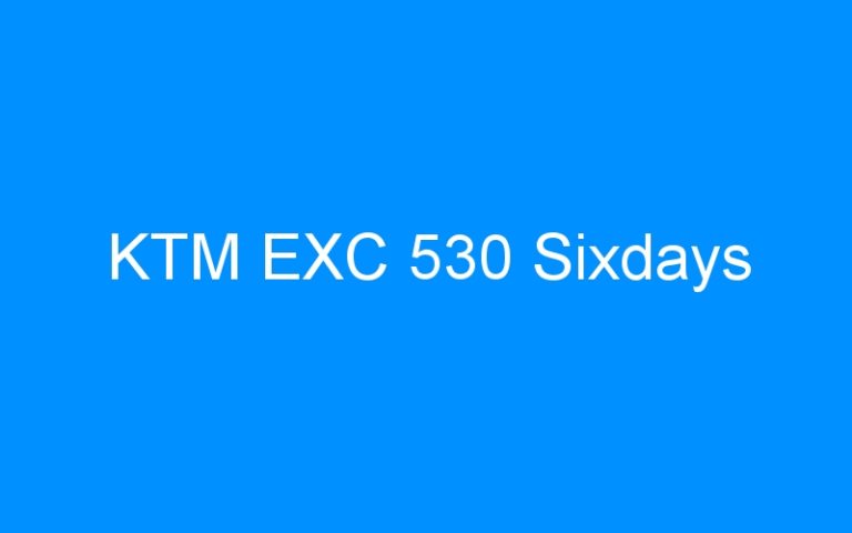 Lire la suite à propos de l’article KTM EXC 530 Sixdays